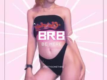 Freechat prettysomething on Chaturbate