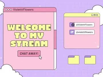 Freechat violetttflowers on Chaturbate